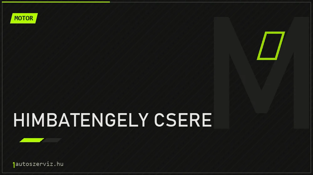 Himbatengely csere javítás - motorjavítás