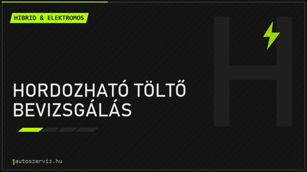 Hordozható töltő bevizsgálás - Hibrid & elektromos Budapesten