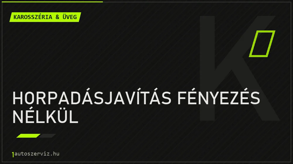 Horpadásjavítás fényezés nélkül javítás - karosszéria- és üvegjavítás