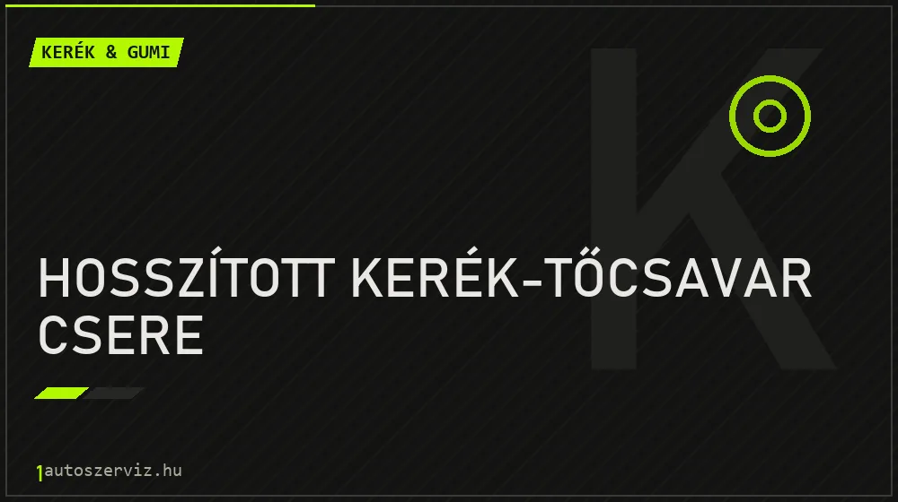 Hosszított kerék-tőcsavar csere javítás - gumiabroncs-szerviz