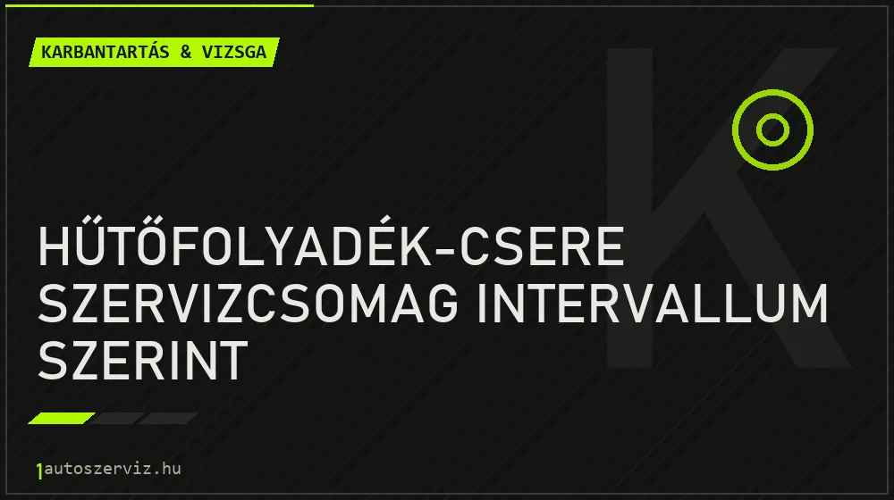 Hűtőfolyadék-csere szervizcsomag intervallum szerint javítás - autó-karbantartás és műszaki vizsga