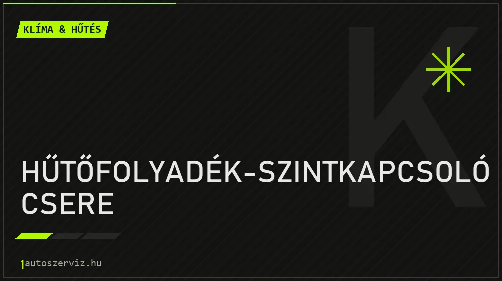 Hűtőfolyadék-szintkapcsoló csere javítás - autóklíma-szerviz