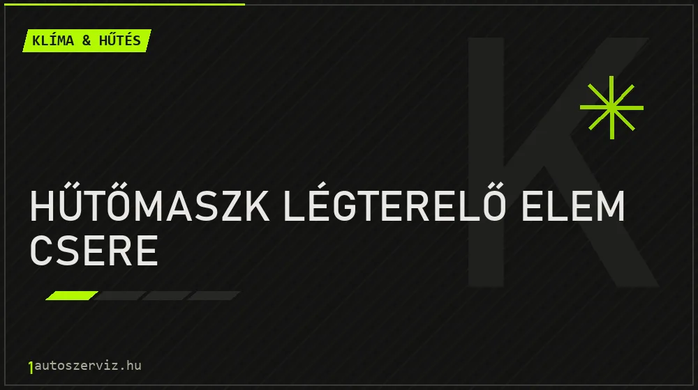 Hűtőmaszk légterelő elem csere - Klíma & hűtés Budapesten