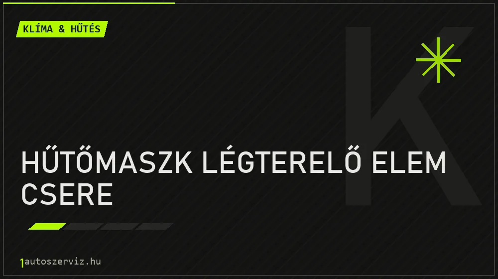 Hűtőmaszk légterelő elem csere javítás - autóklíma-szerviz