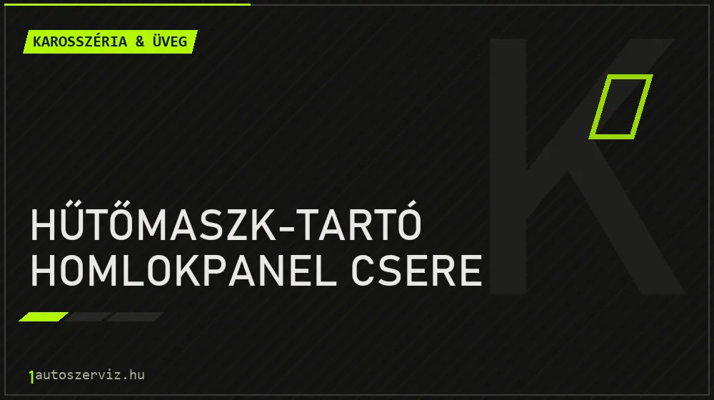 Hűtőmaszk-tartó homlokpanel csere - Karosszéria & üveg Budapesten
