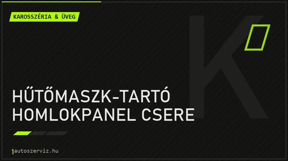 Hűtőmaszk-tartó homlokpanel csere javítás - karosszéria- és üvegjavítás