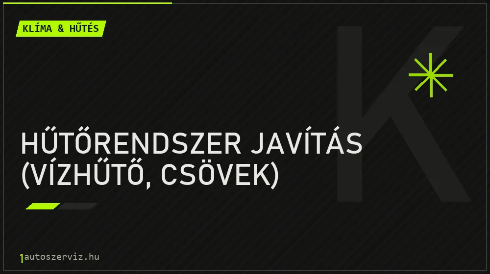 Hűtőrendszer javítás (vízhűtő, csövek) javítás - autóklíma-szerviz