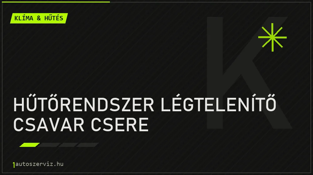 Hűtőrendszer légtelenítő csavar csere - Klíma & hűtés Budapesten