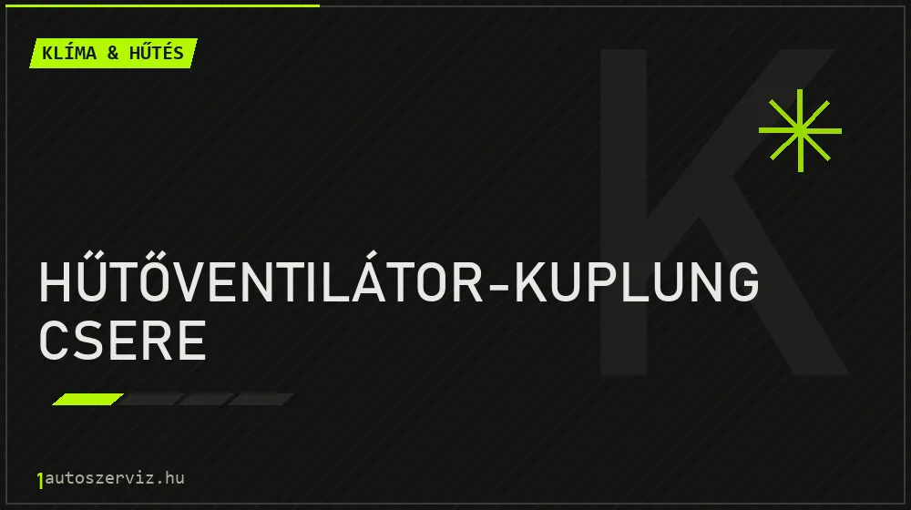 Hűtőventilátor-kuplung csere - Klíma & hűtés Budapesten