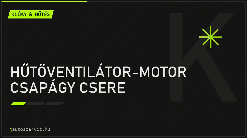 Hűtőventilátor-motor csapágy csere javítás - autóklíma-szerviz