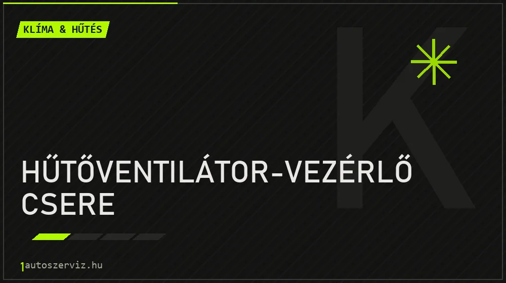 Hűtőventilátor-vezérlő csere javítás - autóklíma-szerviz