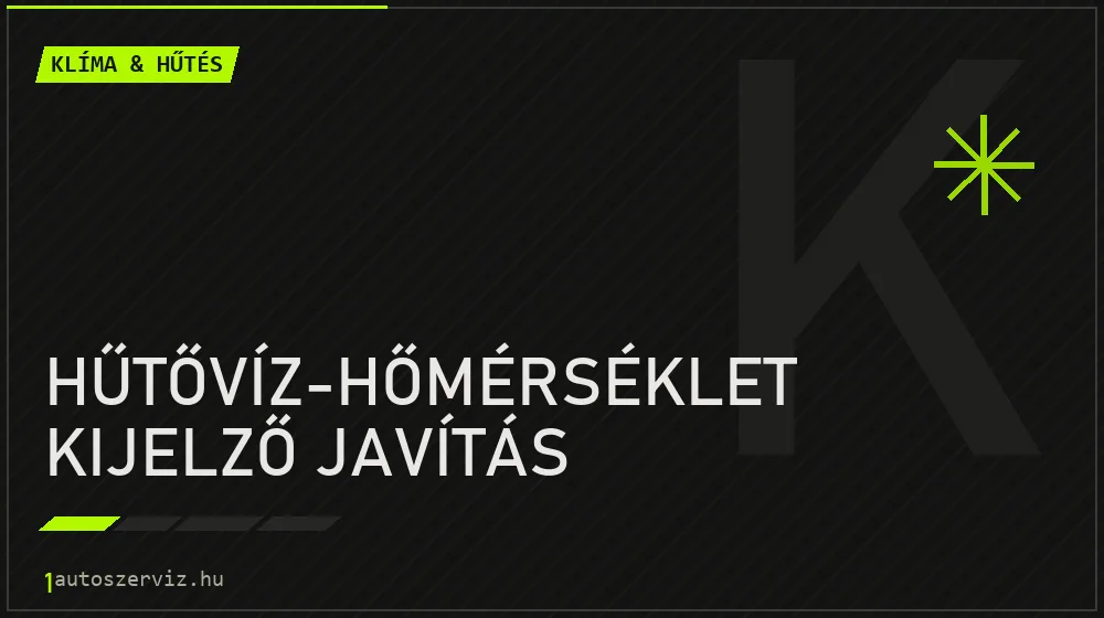 Hűtővíz-hőmérséklet kijelző javítás javítás - autóklíma-szerviz