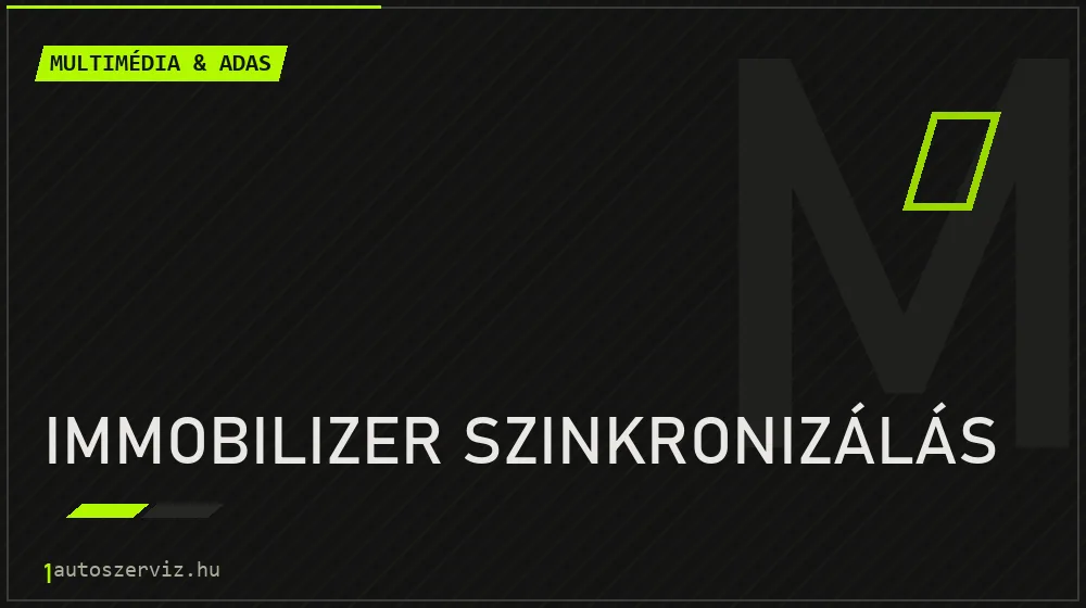 Immobilizer szinkronizálás javítás - multimédia- és asszisztensrendszer-javítás