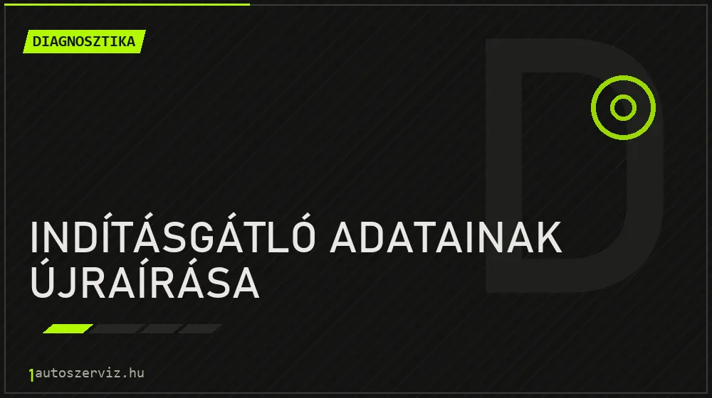 Indításgátló adatainak újraírása javítás - autódiagnosztika