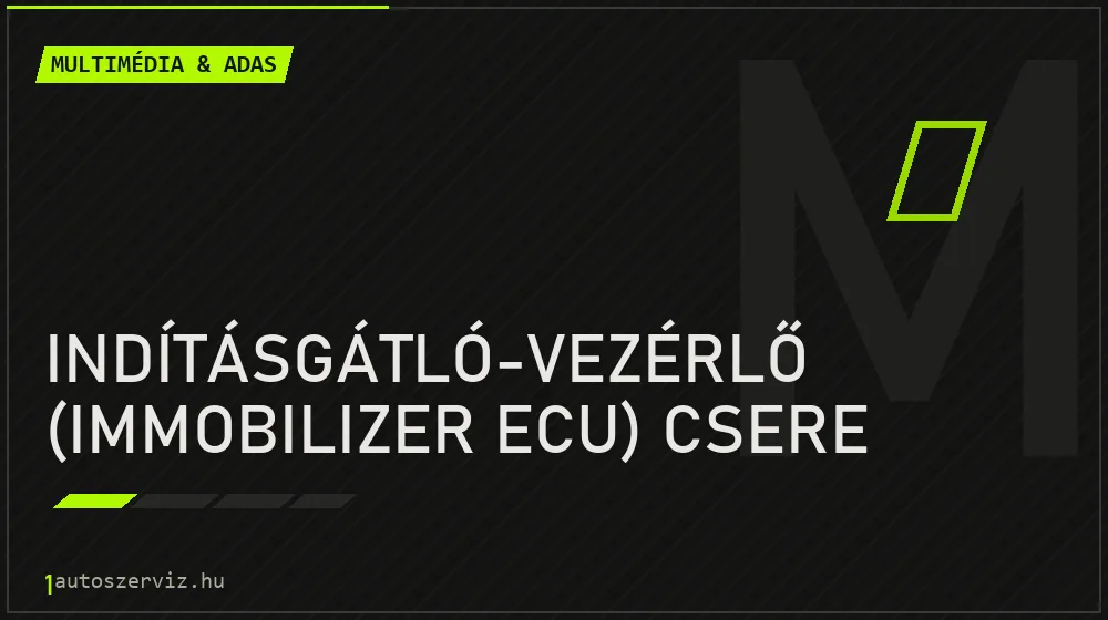 Indításgátló-vezérlő (immobilizer ECU) csere javítás - multimédia- és asszisztensrendszer-javítás