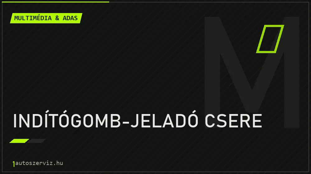 Indítógomb-jeladó csere javítás - multimédia- és asszisztensrendszer-javítás