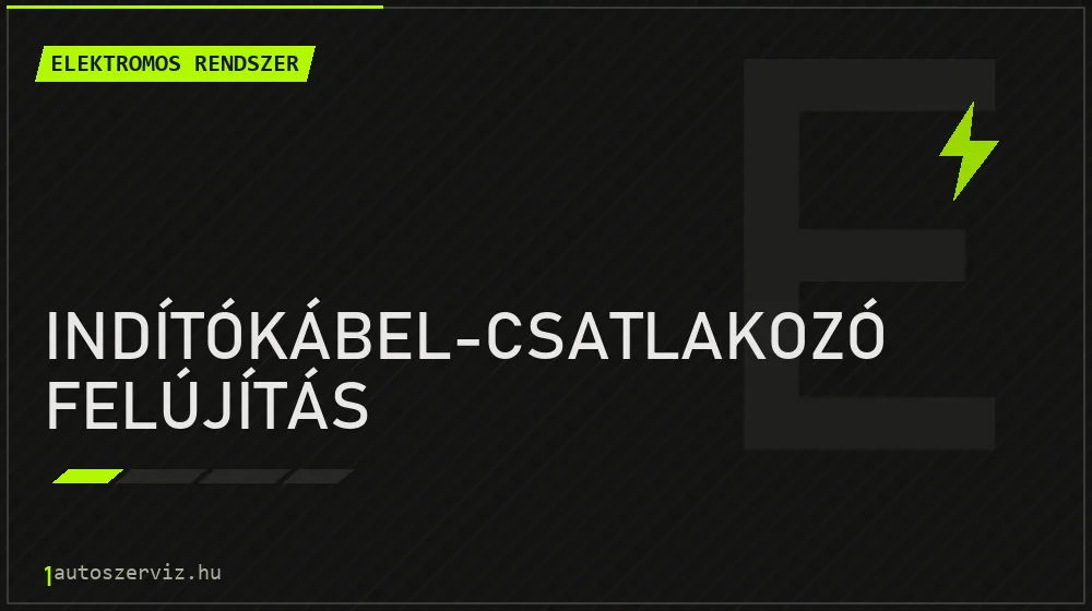 Indítókábel-csatlakozó felújítás - Elektromos rendszer Budapesten