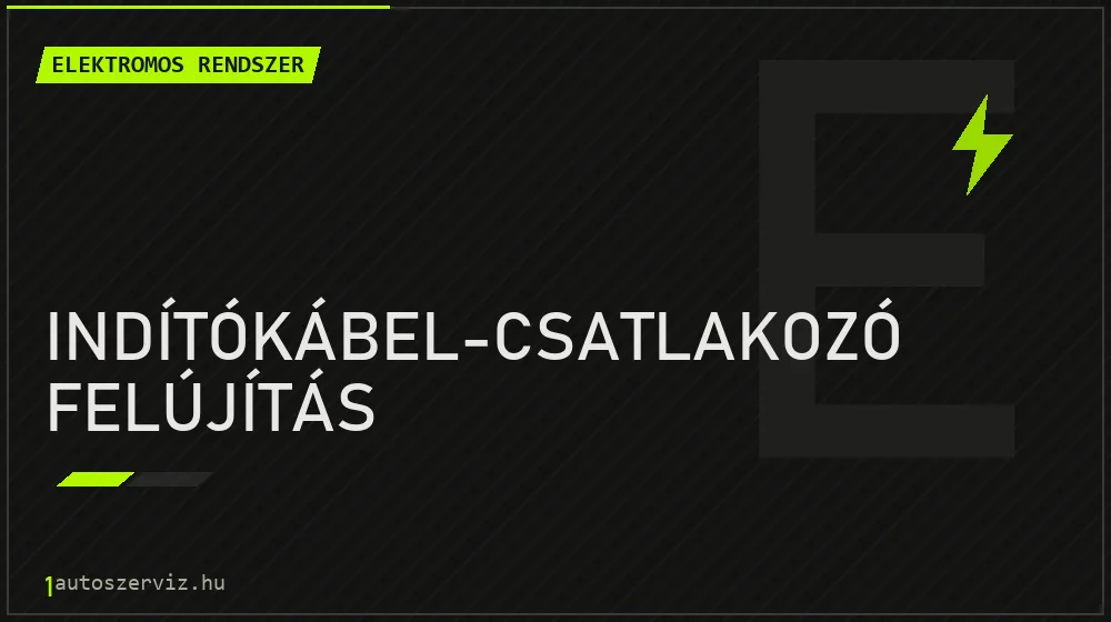 Indítókábel-csatlakozó felújítás javítás - autóvillamossági javítás