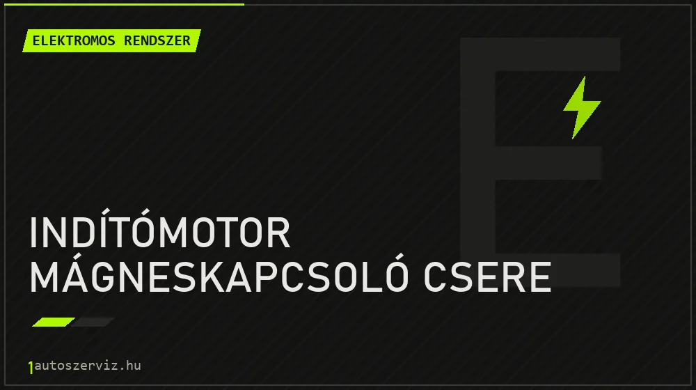 Indítómotor mágneskapcsoló csere javítás - autóvillamossági javítás