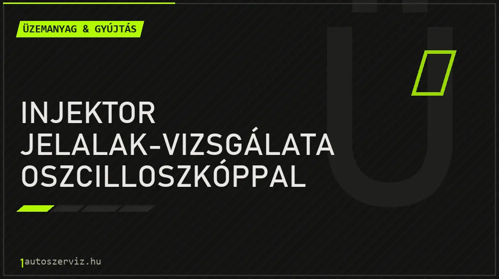 Injektor jelalak-vizsgálata oszcilloszkóppal - Üzemanyag & gyújtás Budapesten