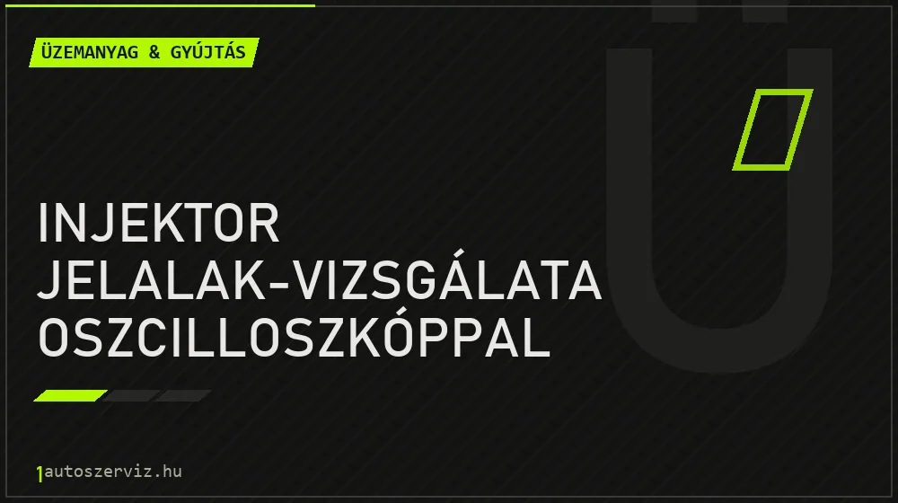 Injektor jelalak-vizsgálata oszcilloszkóppal javítás - üzemanyagrendszer-javítás