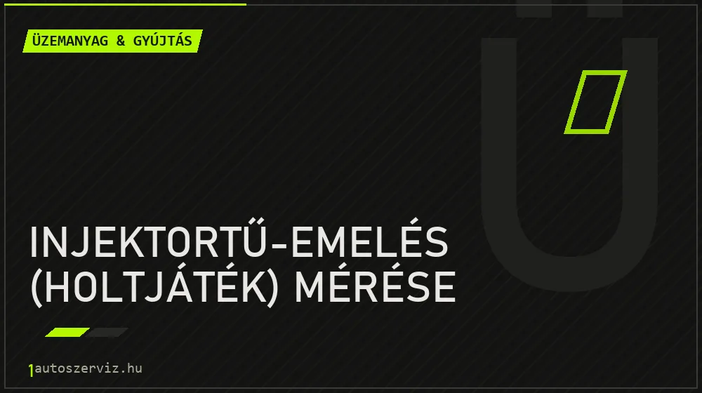 Injektortű-emelés (holtjáték) mérése - Üzemanyag & gyújtás Budapesten