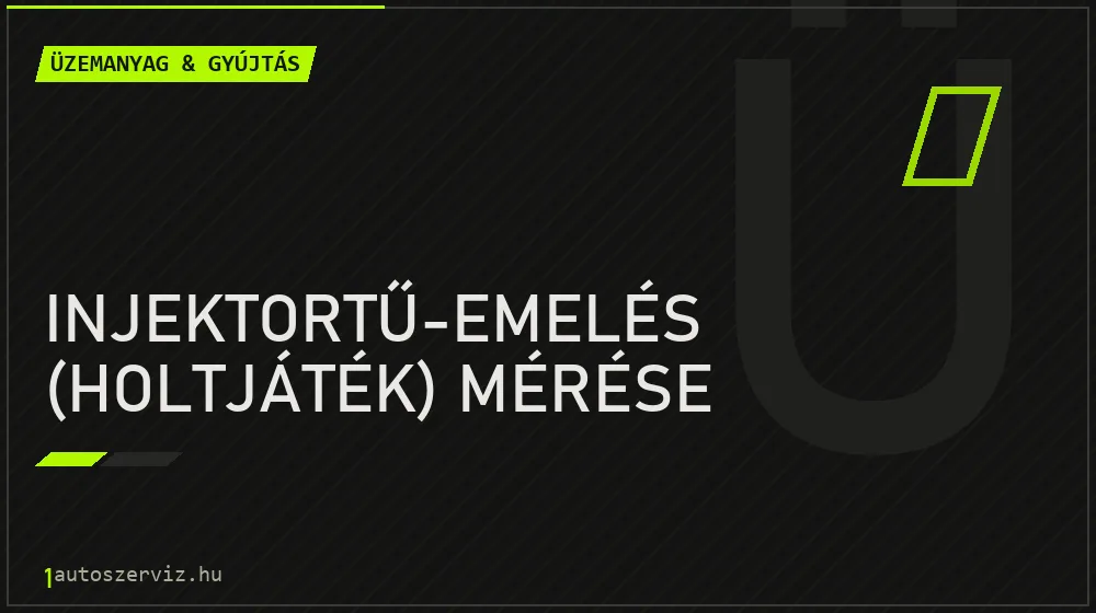 Injektortű-emelés (holtjáték) mérése javítás - üzemanyagrendszer-javítás