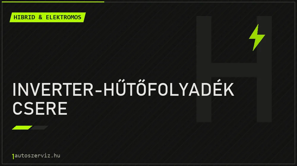 Inverter-hűtőfolyadék csere - Hibrid & elektromos Budapesten