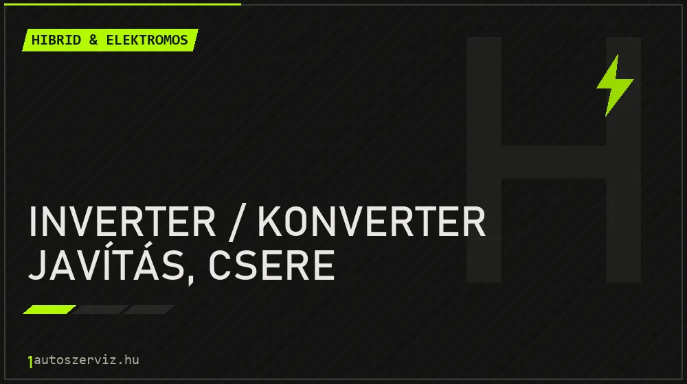 Inverter / konverter javítás, csere javítás - hibrid- és elektromosautó-szerviz