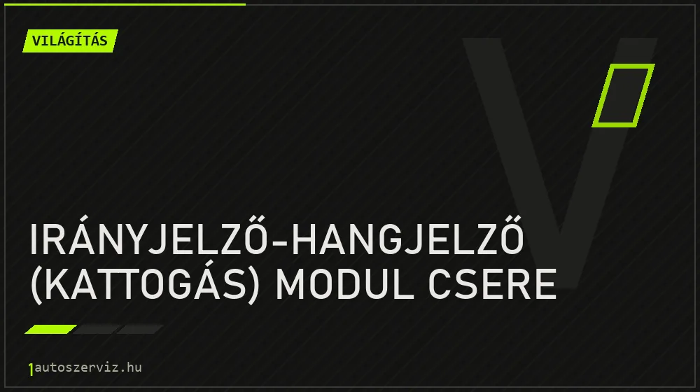 Irányjelző-hangjelző (kattogás) modul csere javítás - világításjavítás