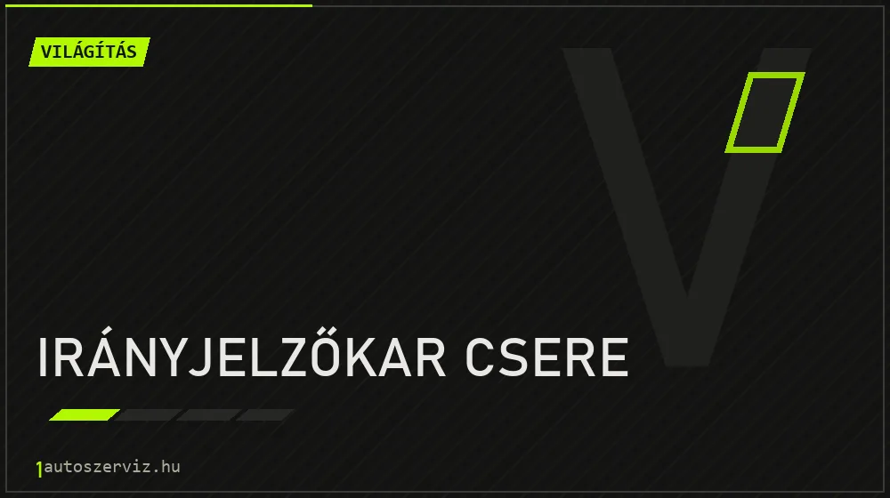 Irányjelzőkar csere javítás - világításjavítás