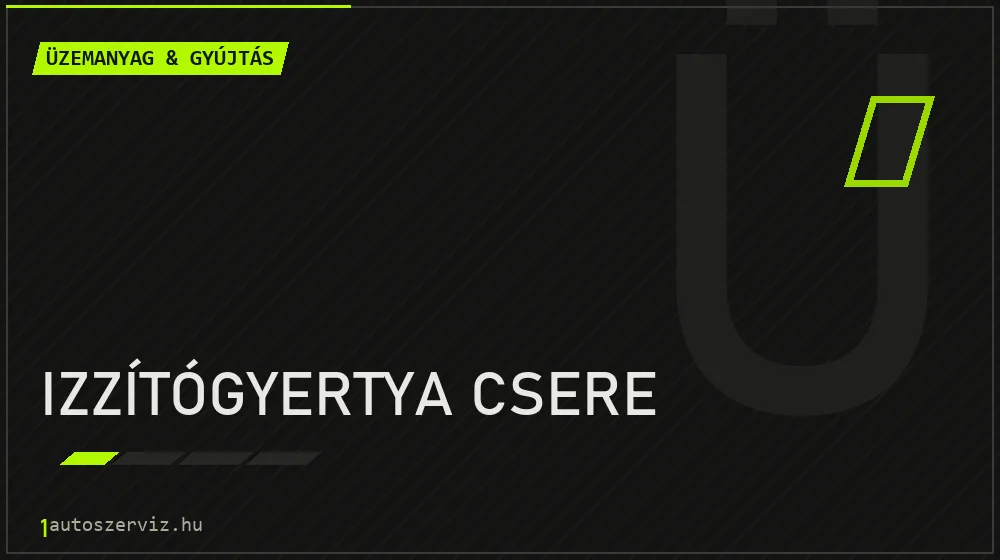 Izzítógyertya csere - Üzemanyag & gyújtás Budapesten