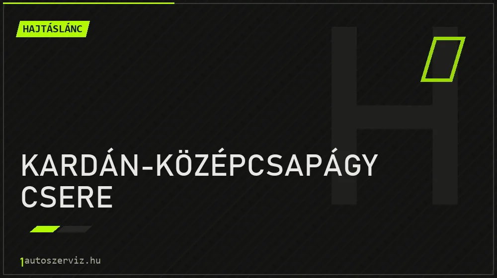 Kardán-középcsapágy csere - Hajtáslánc Budapesten