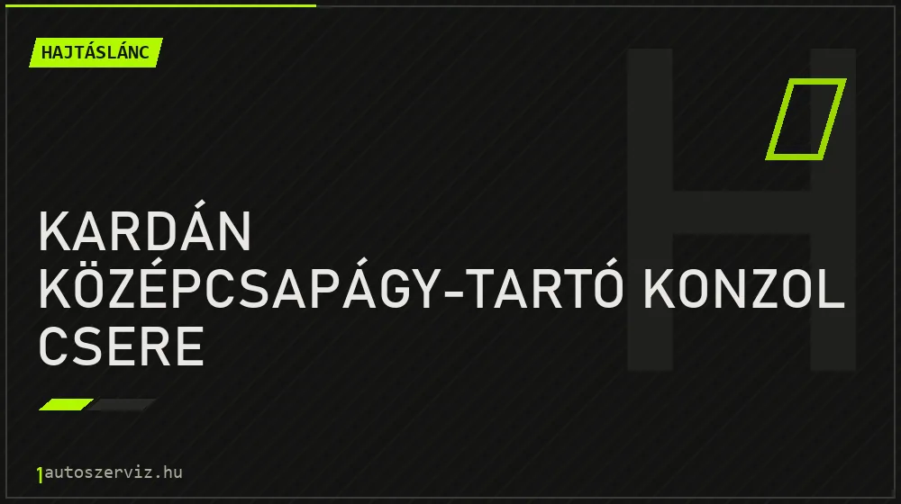Kardán középcsapágy-tartó konzol csere javítás - hajtáslánc-javítás