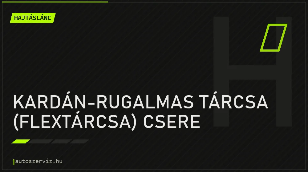 Kardán-rugalmas tárcsa (flextárcsa) csere - Hajtáslánc Budapesten