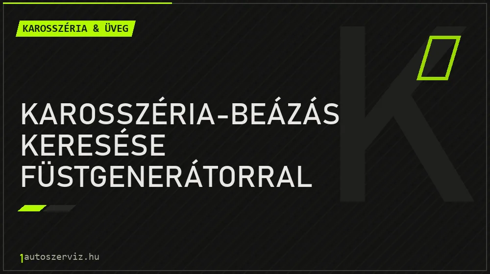 Karosszéria-beázás keresése füstgenerátorral javítás - karosszéria- és üvegjavítás