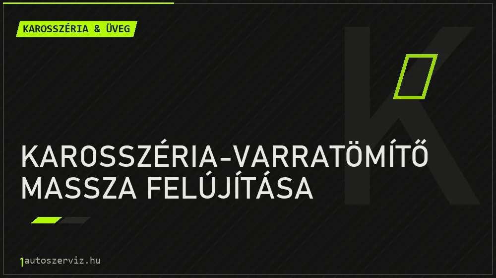 Karosszéria-varratömítő massza felújítása javítás - karosszéria- és üvegjavítás