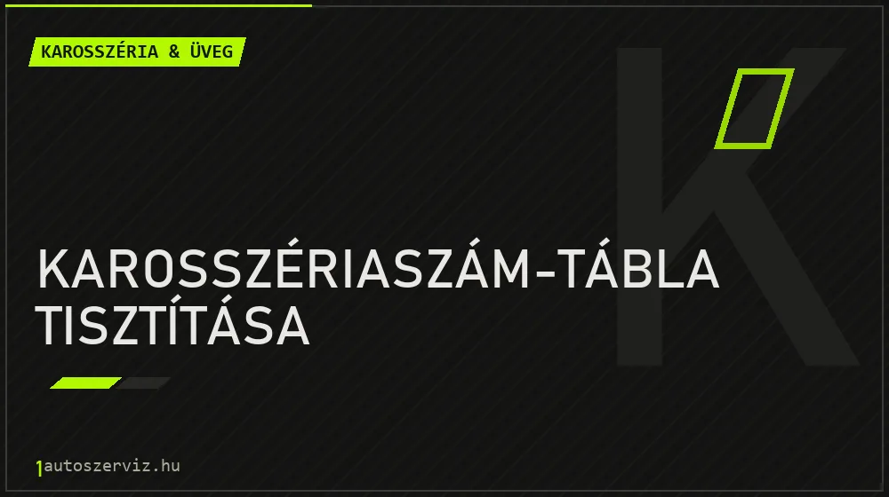 Karosszériaszám-tábla tisztítása - Karosszéria & üveg Budapesten