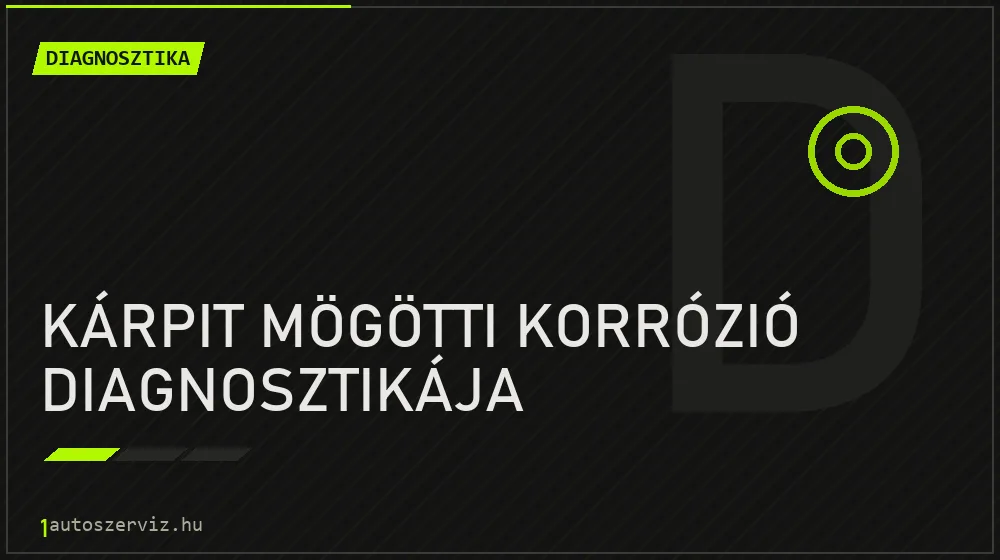 Kárpit mögötti korrózió diagnosztikája - Diagnosztika Budapesten