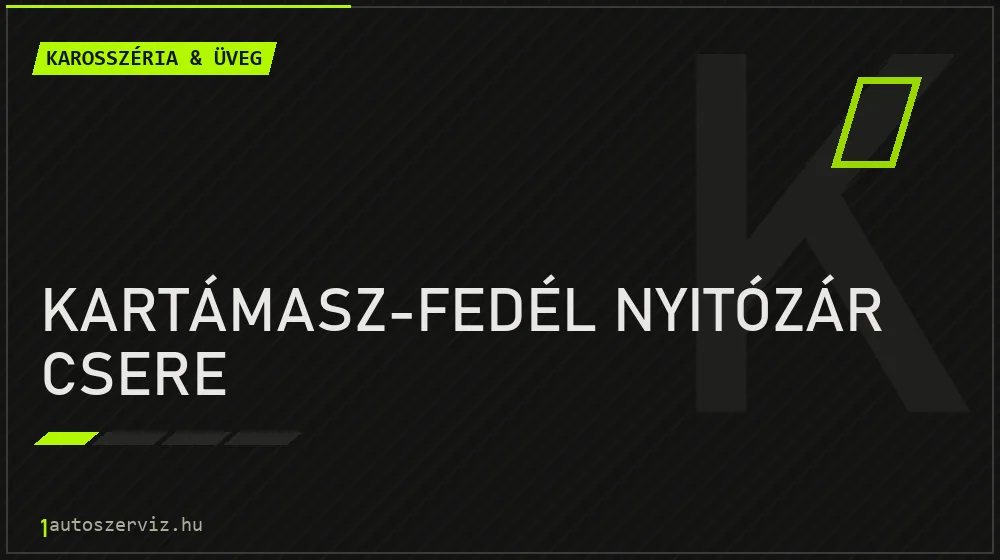 Kartámasz-fedél nyitózár csere - Karosszéria & üveg Budapesten