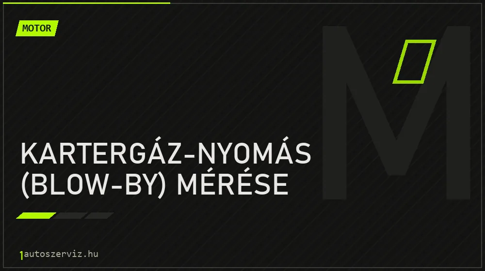 Kartergáz-nyomás (blow-by) mérése javítás - motorjavítás