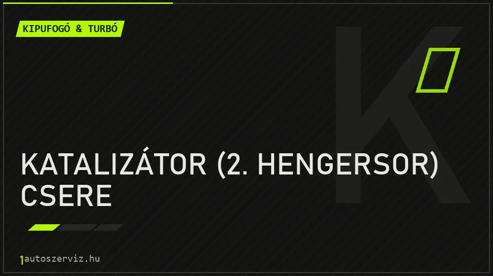 Katalizátor (2. hengersor) csere javítás - kipufogó- és turbójavítás