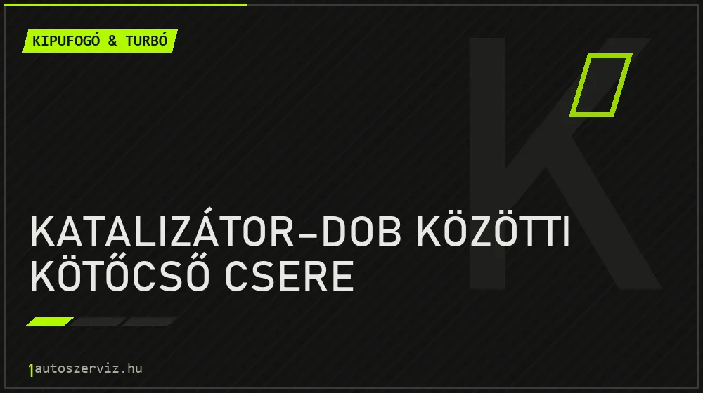 Katalizátor-dob közötti kötőcső csere - Kipufogó & turbó Budapesten