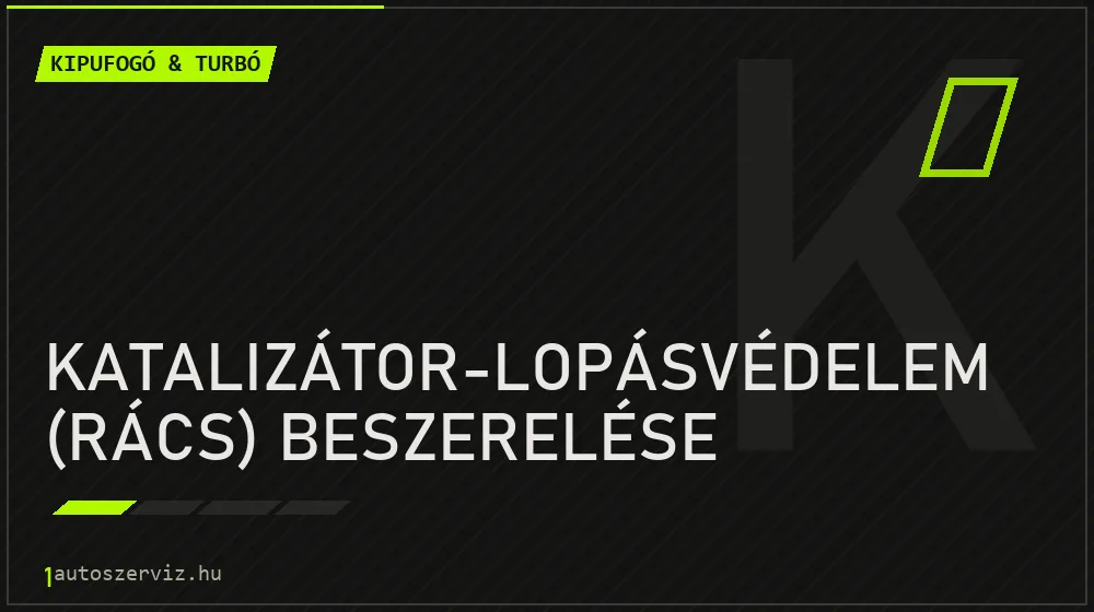 Katalizátor-lopásvédelem (rács) beszerelése javítás - kipufogó- és turbójavítás