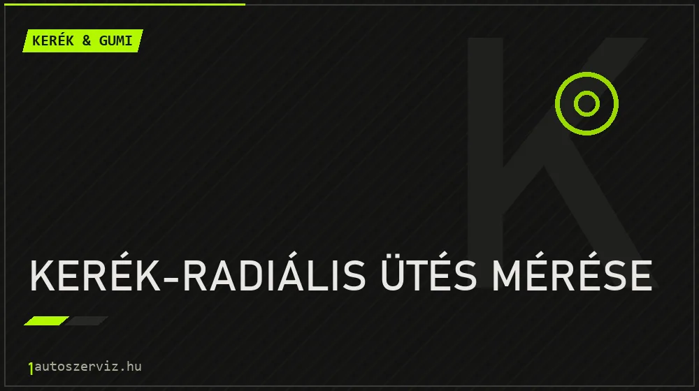 Kerék-radiális ütés mérése - Kerék & gumi Budapesten
