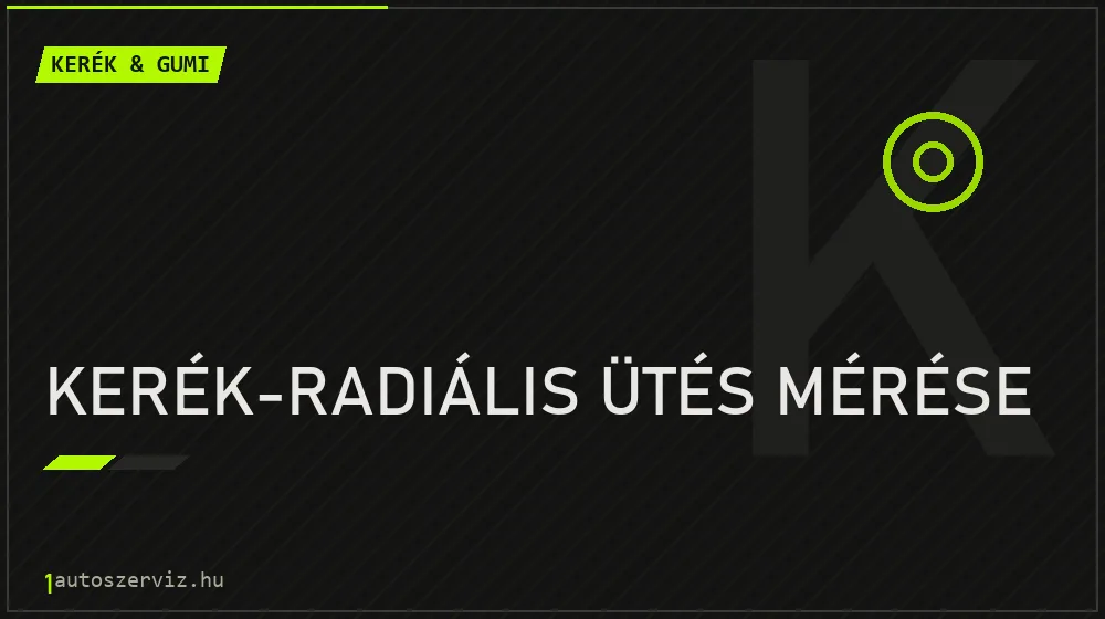 Kerék-radiális ütés mérése javítás - gumiabroncs-szerviz