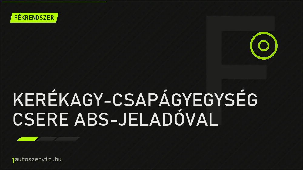 Kerékagy-csapágyegység csere ABS-jeladóval javítás - fékjavítás