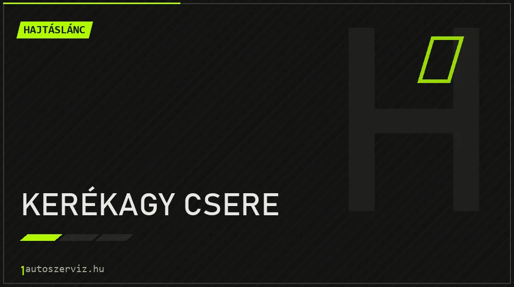 Kerékagy csere - Hajtáslánc Budapesten