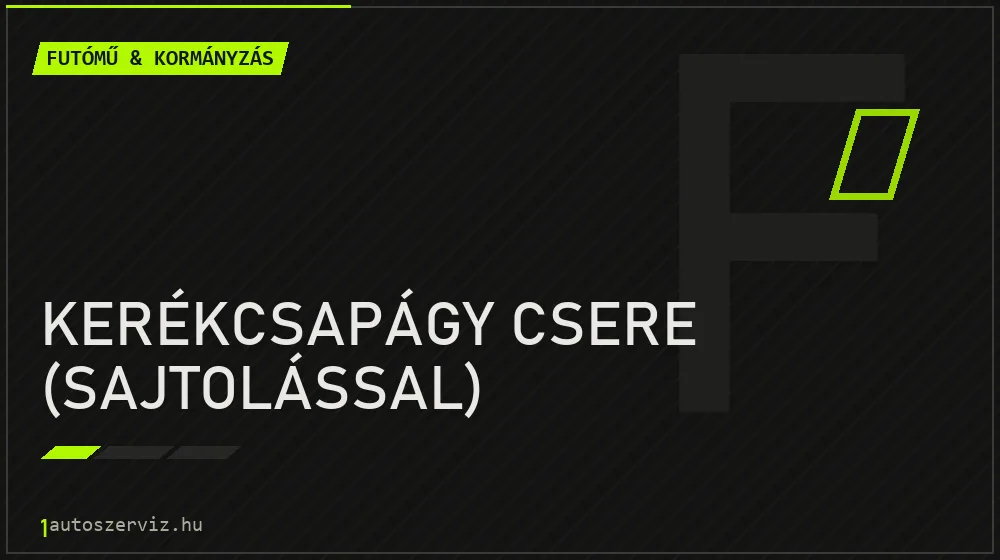 Kerékcsapágy csere (sajtolással) - Futómű & kormányzás Budapesten