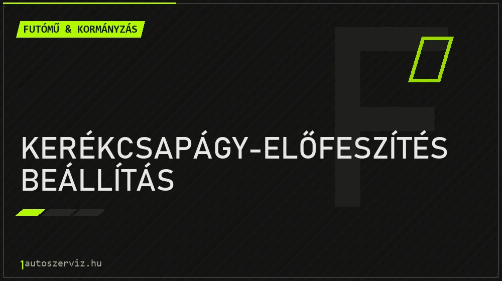 Kerékcsapágy-előfeszítés beállítás javítás - futóműjavítás